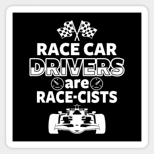 Race Car Drivers are Race-cists Sticker